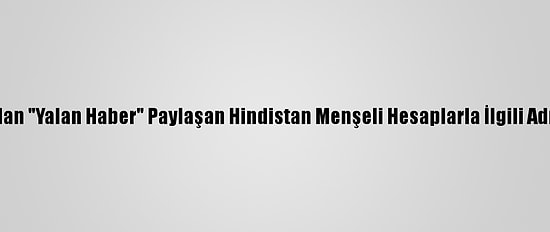 Pakistan, Twitter'dan "Yalan Haber" Paylaşan Hindistan Menşeli Hesaplarla İlgili Adım Atmasını İstedi