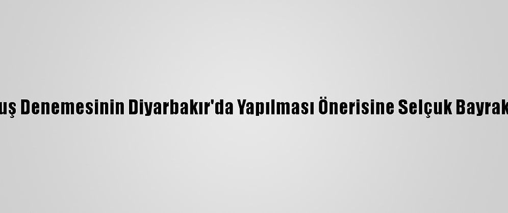"Cezeri"Nin Uçuş Denemesinin Diyarbakır'da Yapılması Önerisine Selçuk Bayraktar'dan Destek