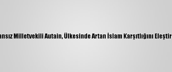 Fransız Milletvekili Autain, Ülkesinde Artan İslam Karşıtlığını Eleştirdi: