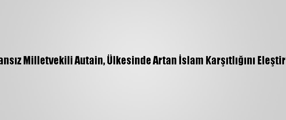 Fransız Milletvekili Autain, Ülkesinde Artan İslam Karşıtlığını Eleştirdi: