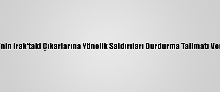 Hamaney'in "ABD'nin Irak'taki Çıkarlarına Yönelik Saldırıları Durdurma Talimatı Verdiği" İddia Edildi