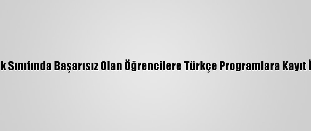 Hazırlık Sınıfında Başarısız Olan Öğrencilere Türkçe Programlara Kayıt İmkanı
