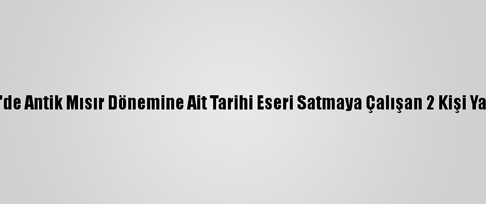 Kocaeli'de Antik Mısır Dönemine Ait Tarihi Eseri Satmaya Çalışan 2 Kişi Yakalandı