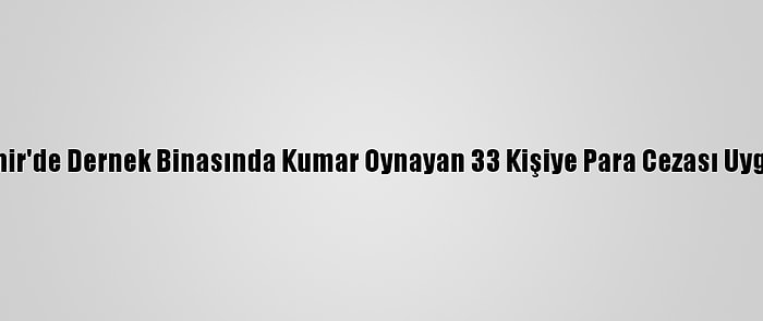 Eskişehir'de Dernek Binasında Kumar Oynayan 33 Kişiye Para Cezası Uygulandı