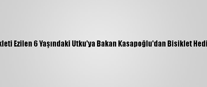 Bisikleti Ezilen 6 Yaşındaki Utku'ya Bakan Kasapoğlu'dan Bisiklet Hediyesi