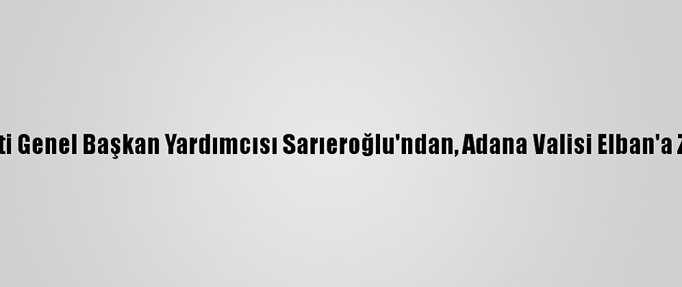 Ak Parti Genel Başkan Yardımcısı Sarıeroğlu'ndan, Adana Valisi Elban'a Ziyaret