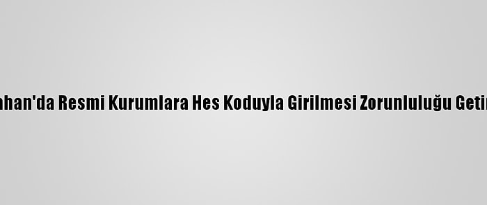 Ardahan'da Resmi Kurumlara Hes Koduyla Girilmesi Zorunluluğu Getirildi