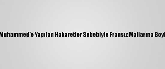 Faslılar, Hazreti Muhammed'e Yapılan Hakaretler Sebebiyle Fransız Mallarına Boykot Çağrısı Yaptı