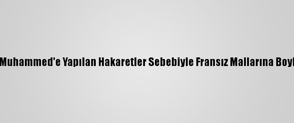 Faslılar, Hazreti Muhammed'e Yapılan Hakaretler Sebebiyle Fransız Mallarına Boykot Çağrısı Yaptı