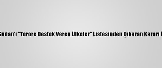 Trump, Sudan'ı "Teröre Destek Veren Ülkeler" Listesinden Çıkaran Kararı İmzaladı
