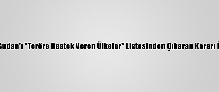 Trump, Sudan'ı "Teröre Destek Veren Ülkeler" Listesinden Çıkaran Kararı İmzaladı