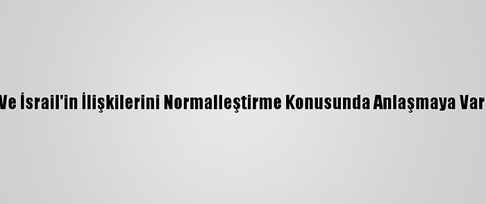 Trump, Sudan Ve İsrail'in İlişkilerini Normalleştirme Konusunda Anlaşmaya Vardığını Açıkladı