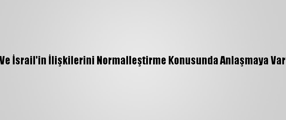 Trump, Sudan Ve İsrail'in İlişkilerini Normalleştirme Konusunda Anlaşmaya Vardığını Açıkladı