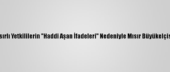 Kuveyt, Mısırlı Yetkililerin "Haddi Aşan İfadeleri" Nedeniyle Mısır Büyükelçisini Uyardı