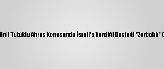 Hamas, ABD'nin Filistinli Tutuklu Ahres Konusunda İsrail'e Verdiği Desteği "Zorbalık" Olarak Değerlendirdi