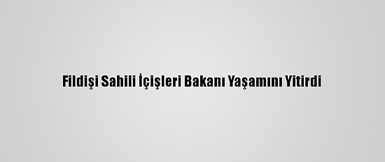 Fildişi Sahili İçişleri Bakanı Yaşamını Yitirdi