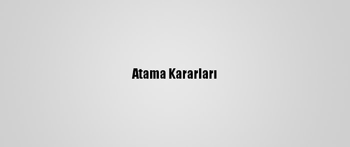 Atama Kararları