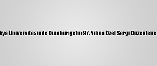 Trakya Üniversitesinde Cumhuriyetin 97. Yılına Özel Sergi Düzenlenecek