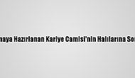 İbadete Açılmaya Hazırlanan Kariye Camisi'nin Halılarına Son Dokunuşlar