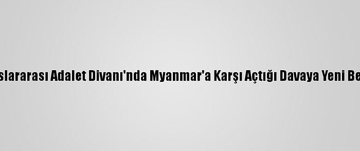 Gambiya, Uluslararası Adalet Divanı'nda Myanmar'a Karşı Açtığı Davaya Yeni Belgeler Sundu