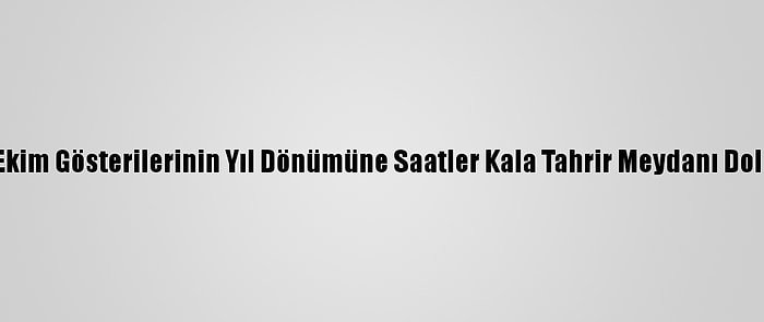 Bağdat'ta 25 Ekim Gösterilerinin Yıl Dönümüne Saatler Kala Tahrir Meydanı Dolmaya Başladı