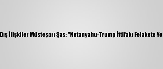 Abbas'ın Dış İlişkiler Müsteşarı Şas: "Netanyahu-Trump İttifakı Felakete Yol Açacak"