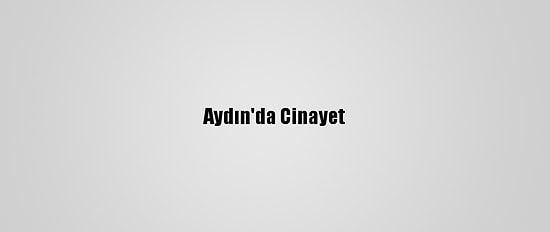Aydın'da Cinayet