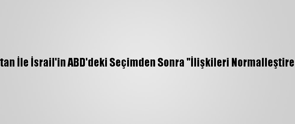 Suudi Arabistan İle İsrail'in ABD'deki Seçimden Sonra "İlişkileri Normalleştireceği" İddiası
