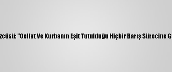 Libya Ordu Sözcüsü: "Cellat Ve Kurbanın Eşit Tutulduğu Hiçbir Barış Sürecine Güvenmiyoruz"