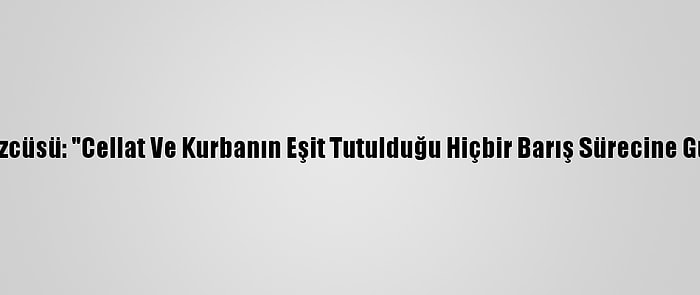 Libya Ordu Sözcüsü: "Cellat Ve Kurbanın Eşit Tutulduğu Hiçbir Barış Sürecine Güvenmiyoruz"