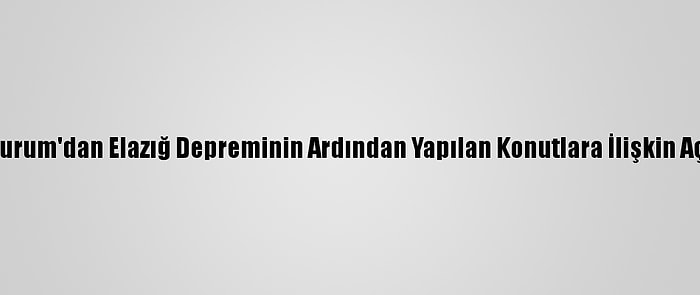 Bakan Kurum'dan Elazığ Depreminin Ardından Yapılan Konutlara İlişkin Açıklama: