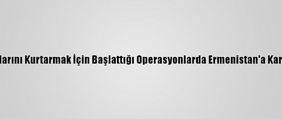 Azerbaycan Ordusu, Topraklarını Kurtarmak İçin Başlattığı Operasyonlarda Ermenistan'a Karşı Üstünlüğünü Sürdürüyor