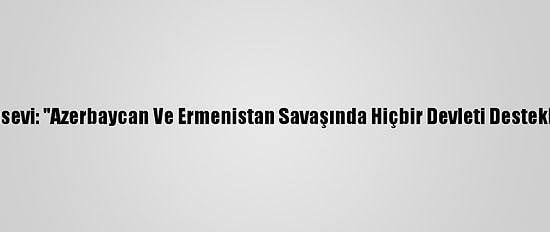 İran Milletvekili Musevi: "Azerbaycan Ve Ermenistan Savaşında Hiçbir Devleti Desteklemek İstemiyoruz"