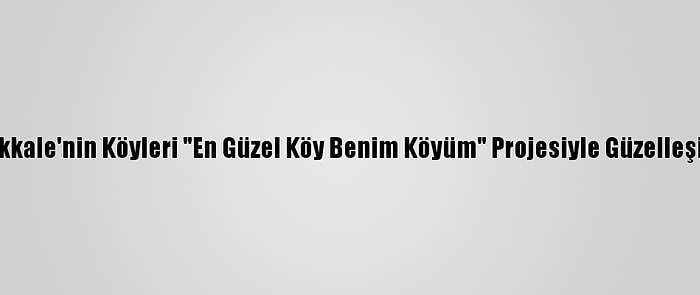 Kırıkkale'nin Köyleri "En Güzel Köy Benim Köyüm" Projesiyle Güzelleşiyor