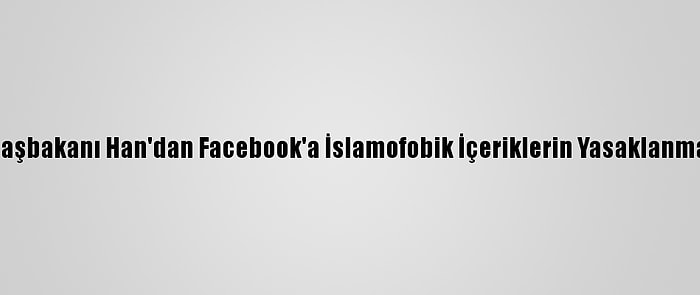 Pakistan Başbakanı Han'dan Facebook'a İslamofobik İçeriklerin Yasaklanması Çağrısı