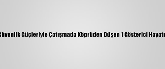 Bağdat'ta Güvenlik Güçleriyle Çatışmada Köprüden Düşen 1 Gösterici Hayatını Kaybetti