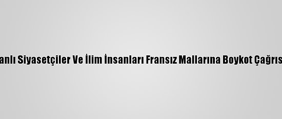 Pakistanlı Siyasetçiler Ve İlim İnsanları Fransız Mallarına Boykot Çağrısı Yaptı