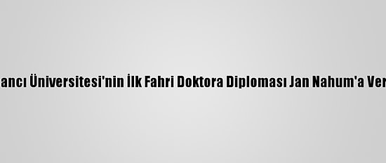 Sabancı Üniversitesi'nin İlk Fahri Doktora Diploması Jan Nahum'a Verildi