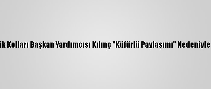 CHP Isparta Gençlik Kolları Başkan Yardımcısı Kılınç "Küfürlü Paylaşımı" Nedeniyle Görevinden Alındı