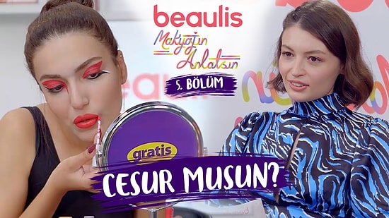 “CESUR KIZLARIN MAKYAJI!” Beaulis Makyajın Anlatsın 5. Bölüm W Meryem Can Melodi Elbirliler
