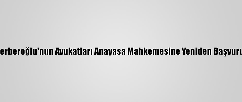 Enis Berberoğlu'nun Avukatları Anayasa Mahkemesine Yeniden Başvuru Yaptı