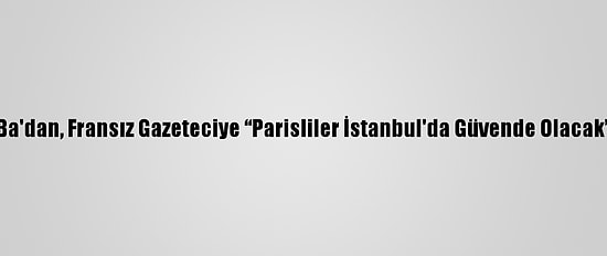 Demba Ba'dan, Fransız Gazeteciye “Parisliler İstanbul'da Güvende Olacak” Cevabı