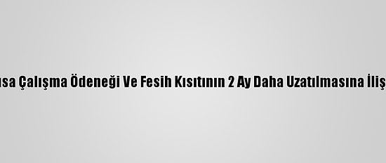 Bakan Selçuk'tan Kısa Çalışma Ödeneği Ve Fesih Kısıtının 2 Ay Daha Uzatılmasına İlişkin Değerlendirme:
