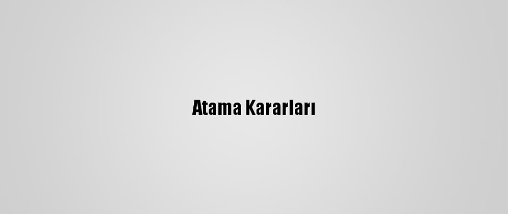 Atama Kararları