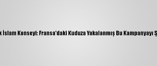 Cezayir'de Yüksek İslam Konseyi: Fransa'daki Kuduza Yakalanmış Bu Kampanyayı Şiddetle Kınıyoruz