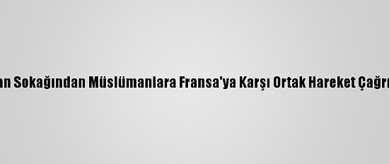İran Sokağından Müslümanlara Fransa'ya Karşı Ortak Hareket Çağrısı