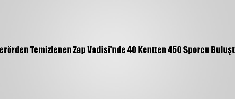Terörden Temizlenen Zap Vadisi'nde 40 Kentten 450 Sporcu Buluştu
