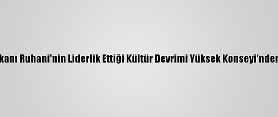 İran Cumhurbaşkanı Ruhani'nin Liderlik Ettiği Kültür Devrimi Yüksek Konseyi'nden Fransa'ya Tepki
