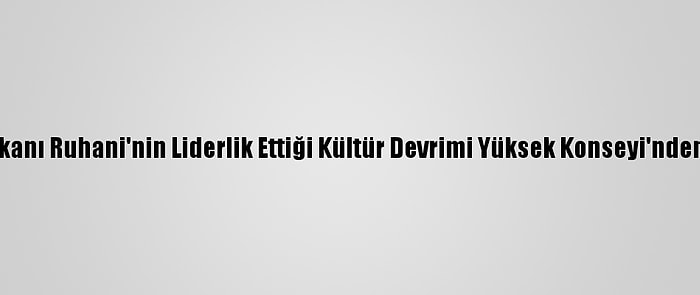 İran Cumhurbaşkanı Ruhani'nin Liderlik Ettiği Kültür Devrimi Yüksek Konseyi'nden Fransa'ya Tepki