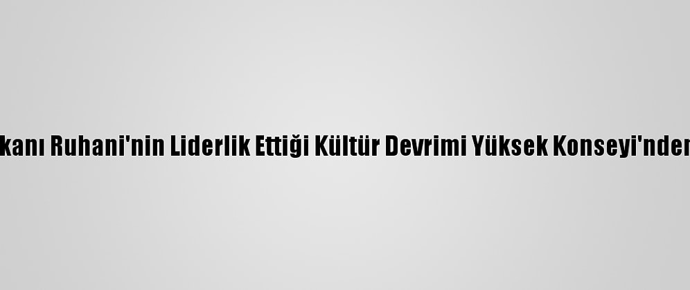 İran Cumhurbaşkanı Ruhani'nin Liderlik Ettiği Kültür Devrimi Yüksek Konseyi'nden Fransa'ya Tepki